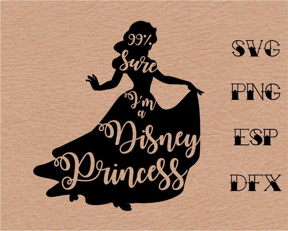 Download 99 Sure I Am A Disney Princess Svg Quote Inspiredisney Etsy