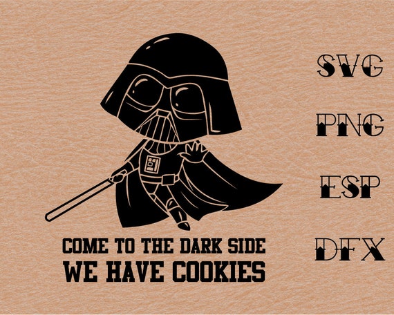 Star Wars Dark Side Quotes Star Wars Quote Come To The Dark Side We Have Cookies Svg | Etsy