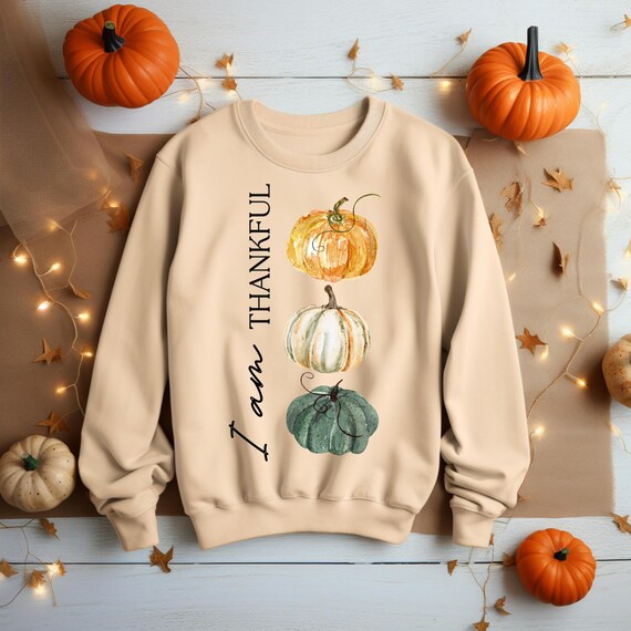 I am Thankful Sweatshirt I am Thankful Sweatshirt