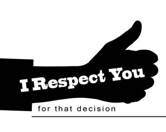 Silly Greeting Card: I Respect You for that Decision. Blank Inside for Your Custom Message