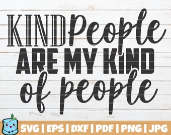 jpg transfer Kind People are my Kinda People SVG dxf Love Svg Funny Signs cut file Kindness Svg Inspirational Svg Kind Svg