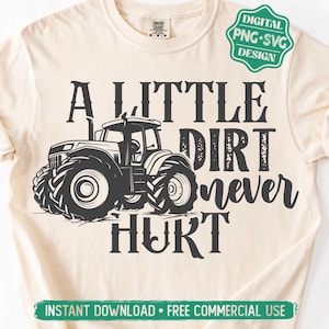 A Little Dirt SVG Cut File, Farmhouse Country Farmer SVG for Cricut Silhouette, Southern Tractor Printable PNG for Shirts Mugs Crafts