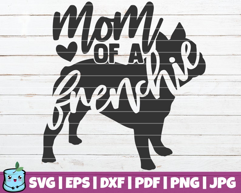 Mom Of A Frenchie SVG Cut File Commercial use Instant | Etsy