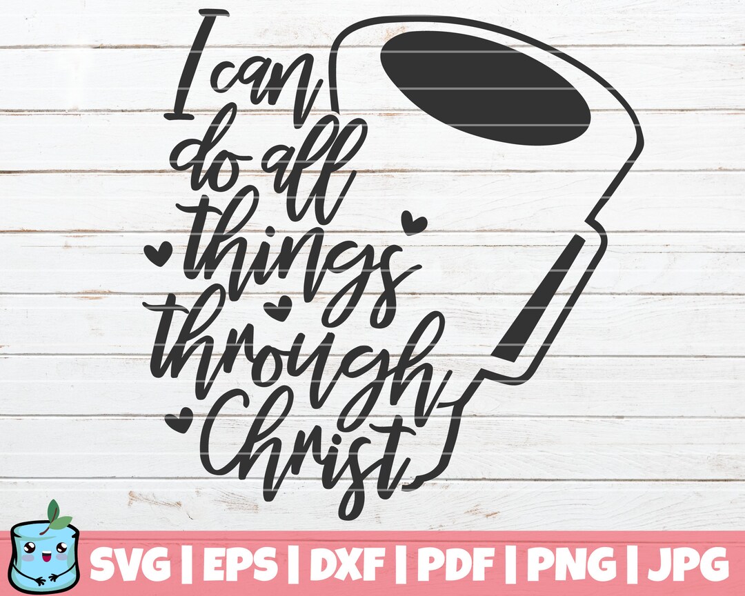 I Can Do All Things Through Christ SVG Cut File Cheer SVG Etsy