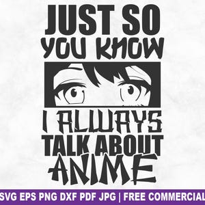 I Always Talk About Anime SVG Cut File, Funny Anime Manga Otaku SVG for Cricut Silhouette, Japanese Printable PNG for Shirts Mugs Crafts