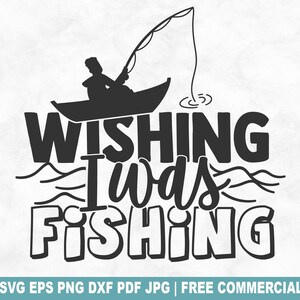 Ik wou dat ik aan het vissen was SVG-bestand knippen, grappige vissende visser SVG voor Cricut Silhouette, Lake Reel Fish afdrukbare png-bestand voor shirts mokken ambachten