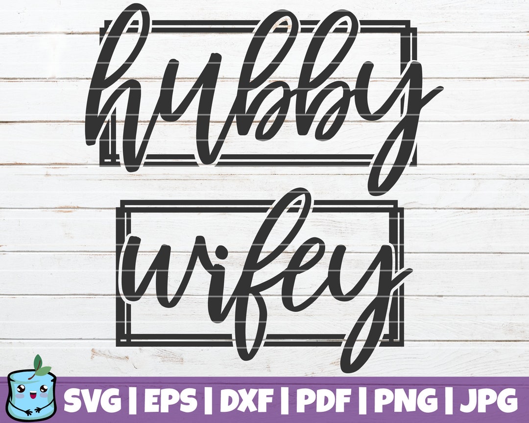 Hubby/wifey SVG Cut File Commercial Use Instant Download Printable