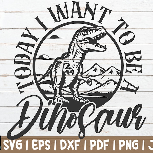 Today I Want To Be A Dinosaur SVG Cut File | Dinosaur SVG | instant download | commercial use | Funny Dinosaur | Prehistoric | Dino