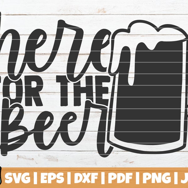 Here For The Beer SVG Cut File | Commercial use | Instant download | printable vector clip art | Funny Beer SVG | Drinking Shirt Print