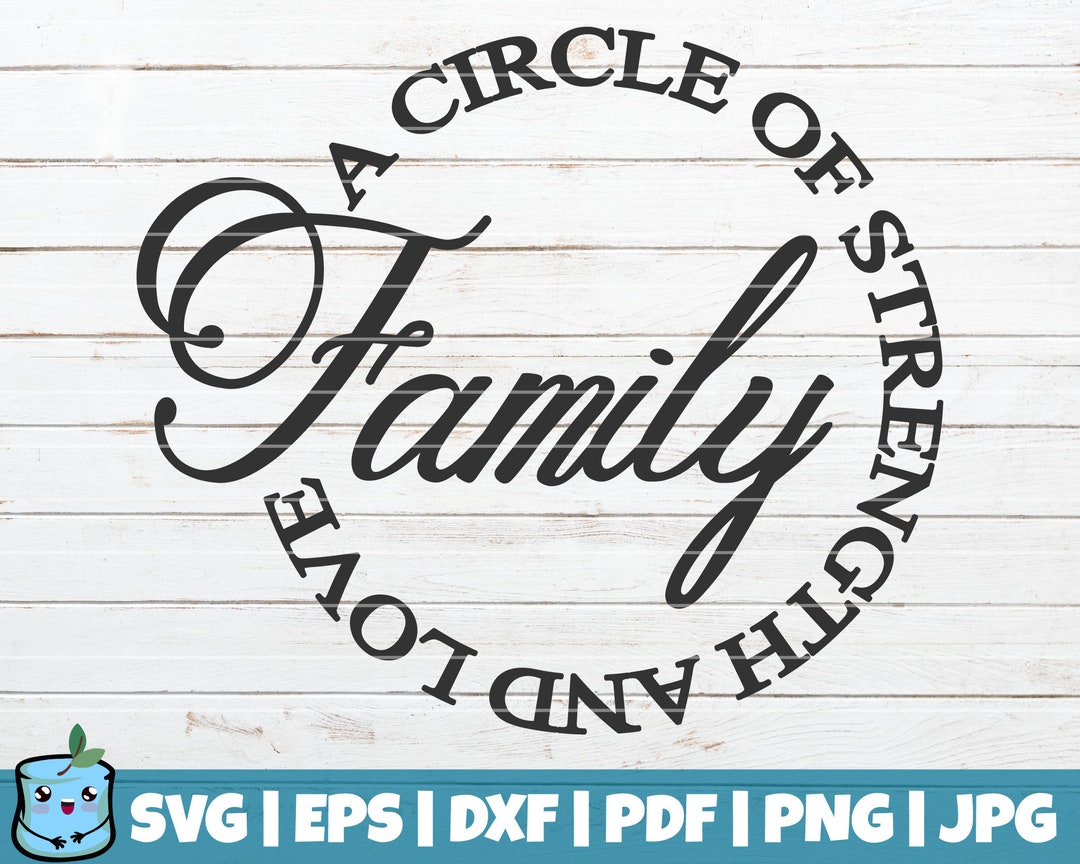 Family A Circle of Strength and Love SVG Cut File Commercial Use