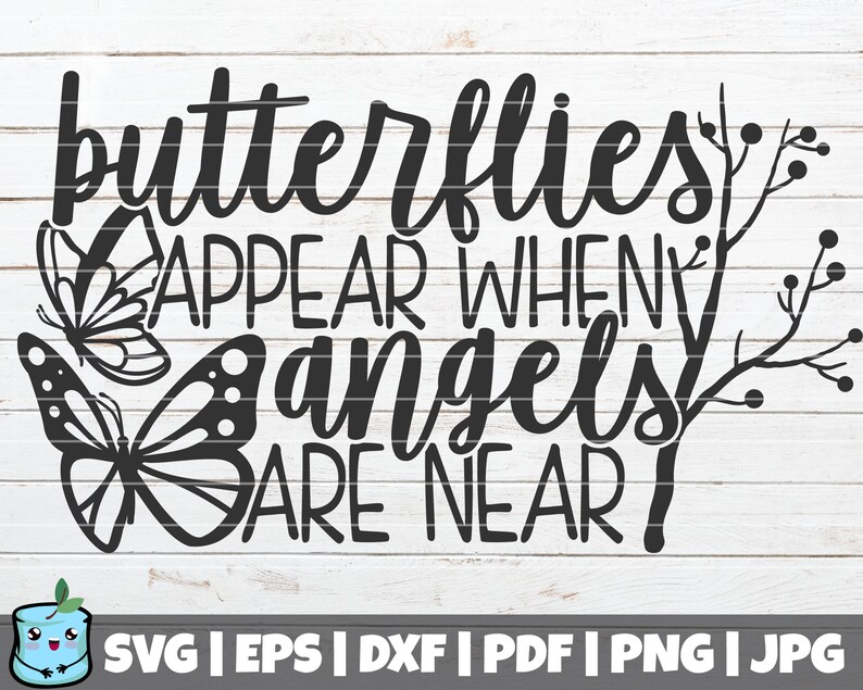 Free Free Butterflies Appear When Angels Are Near Svg SVG PNG EPS DXF File