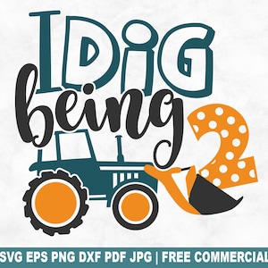 I Dig Sein 2 SVG Schnittdatei, 2 Jahre alt Geburtstagskind SVG für Cricut Silhouette, Geburtstag Traktor druckbare PNG für Shirts Tassen Handwerk
