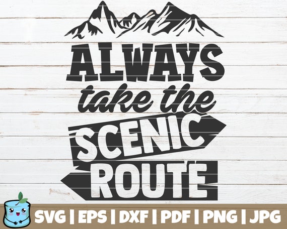 Always Take the Scenic Route SVG Cut File Commercial Use Instant Download  Printable Vector Clip Art Camping Cut File Saying Quote -  Israel
