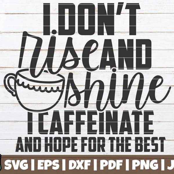 I Don't Rise And Shine I Caffeinate And Hope For The Best SVG Cut File | commercial use | vector clip art | Coffee Mug Print | Love Coffee