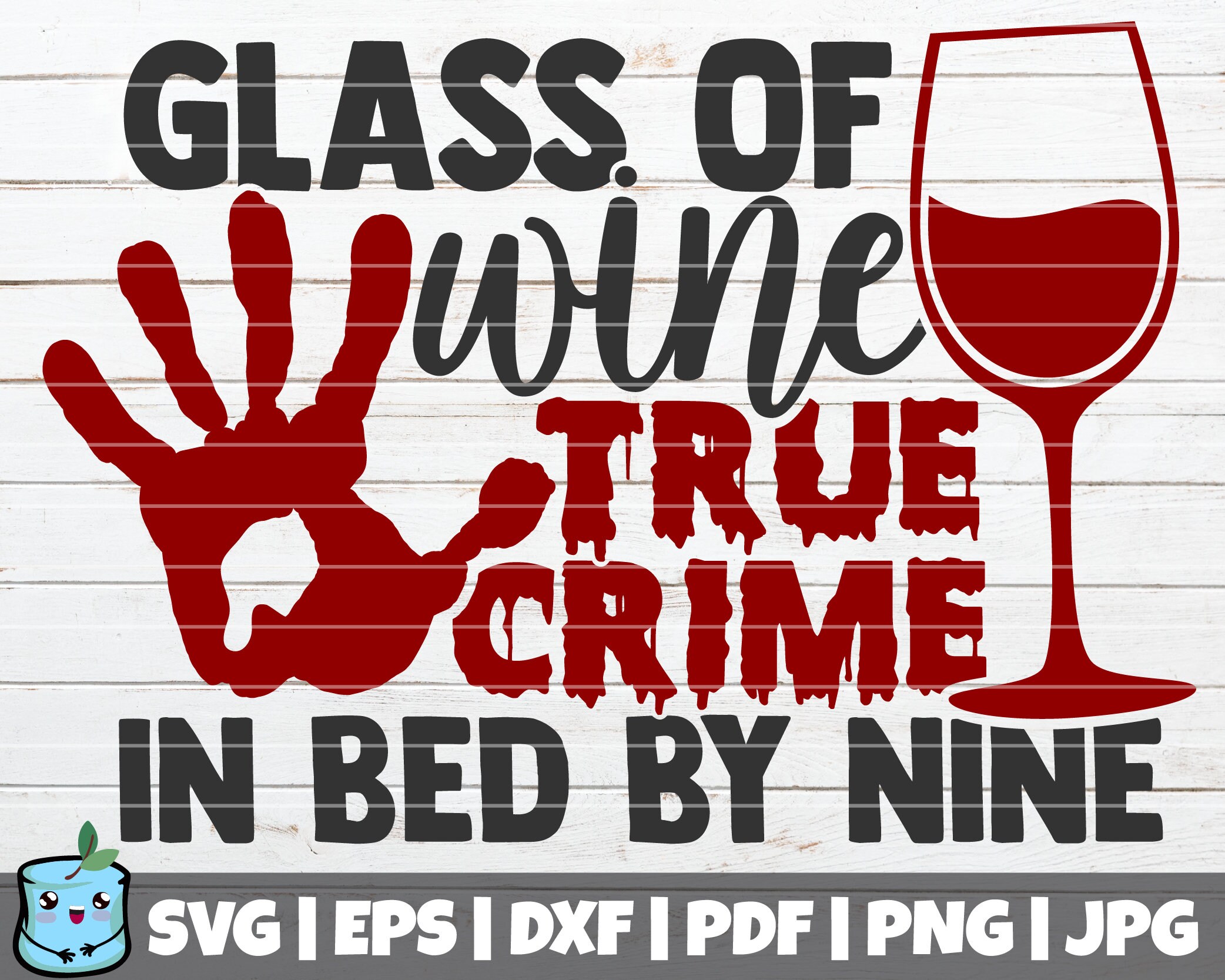 Glass Of Wine True Crime In Bed By Nine SVG Cut File vector Etsy