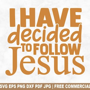 Ich habe entschieden, Jesus SVG Schnittdatei zu folgen, gesegneter christlicher religiöser Glaube SVG für Cricut Silhouette, glaube PNG für Hemden Becher Handwerk