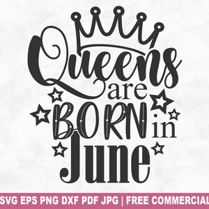Queens Are Born In June SVG Cut File, June Birthday Girl SVG for Cricut Silhouette, Princess Printable PNG for Shirts Mugs Crafts