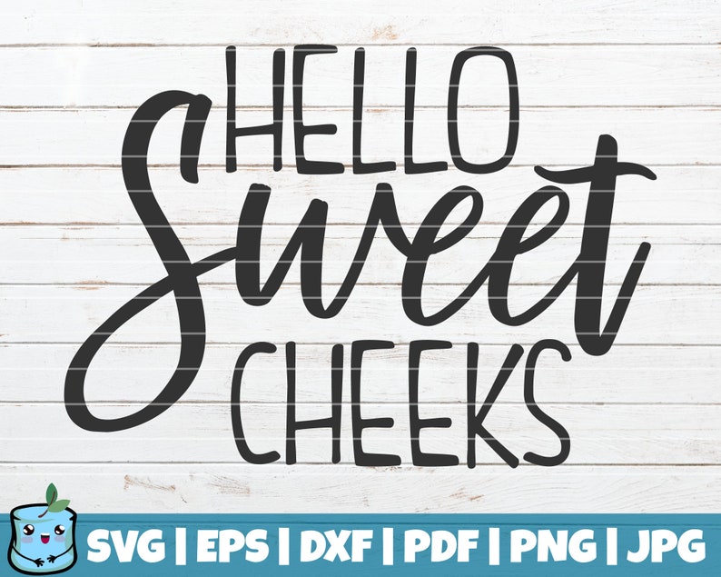 Download Hello Sweet Cheeks SVG Cut File commercial use instant | Etsy