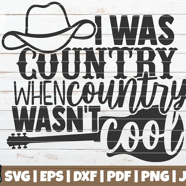 I Was Country When Country Wasn't Cool SVG Cut File | commercial use | instant download | printable vector | Southern Life SVG | Farm SVG