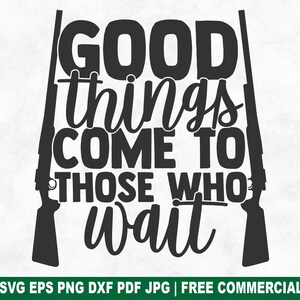 Gute Dinge SVG Schnittdatei, Jagd Jäger SVG für Cricut Silhouette, Ente Deer Jagd druckbare PNG für Shirts Tassen Handwerk