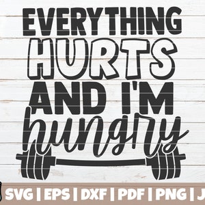 Everything Hurts And I'm Hungry SVG Cut File | commercial use | instant download | printable vector clip art | Funny Fitness SVG | Anti Gym