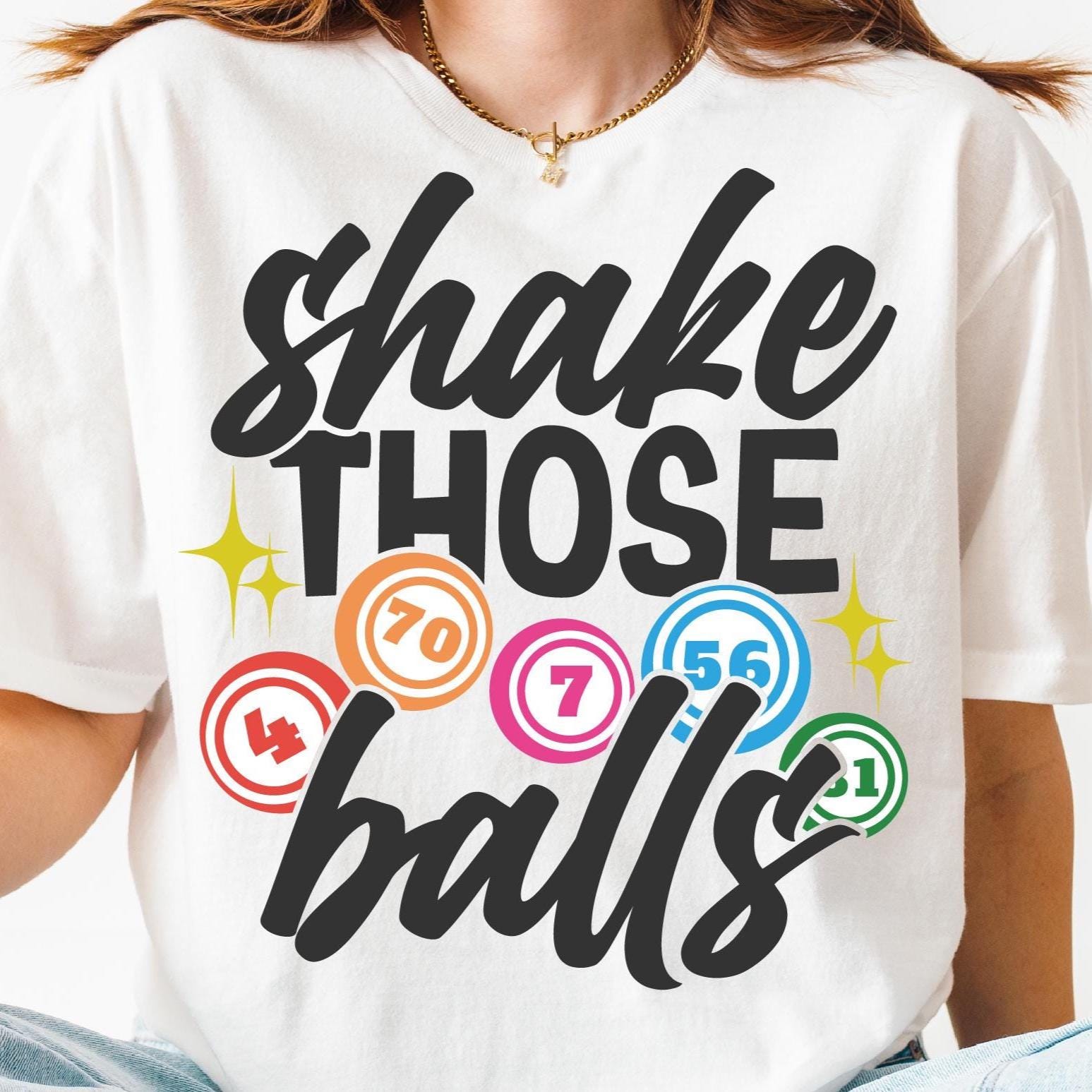Shake Those Balls PNG SVG Cut File, Funny Bingo Game Player Svg for Cricut Silhouette, Casino Printable Png for Shirts Mugs Crafts