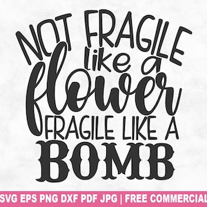 Nicht zerbrechlich wie eine Blume SVG Schnittdatei, freches Mädchen Power SVG für Cricut Silhouette, starke Frau druckbare PNG für Shirts Tassen Kunsthandwerk