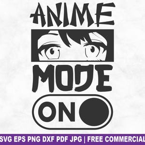 Anime Mode On SVG Cut File, Funny Anime Manga Otaku SVG for Cricut Silhouette, Japanese Printable PNG for Shirts Mugs Crafts