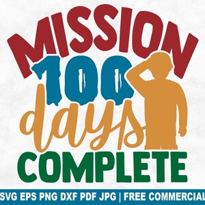 Missie 100 dagen compleet gesneden SVG-bestand, 100 dagen school SVG voor Cricut Silhouette, 100e dag afdrukbare png-bestand voor shirts mokken ambachten