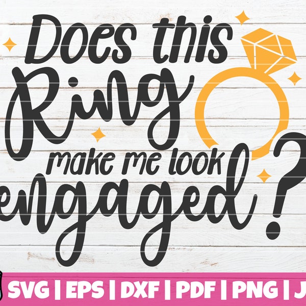 Does This Ring Make me Look Engaged SVG Cut File | commercial use | instant download | printable vector clip art | funny engage shirt print