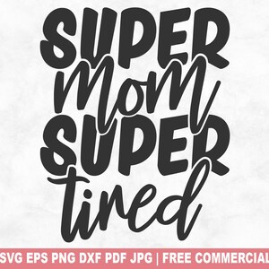 Super maman super fatiguée SVG coupe fichier, drôle de vie de maman impertinente SVG pour Cricut Silhouette, PNG imprimable fête des mères pour chemises tasses artisanat