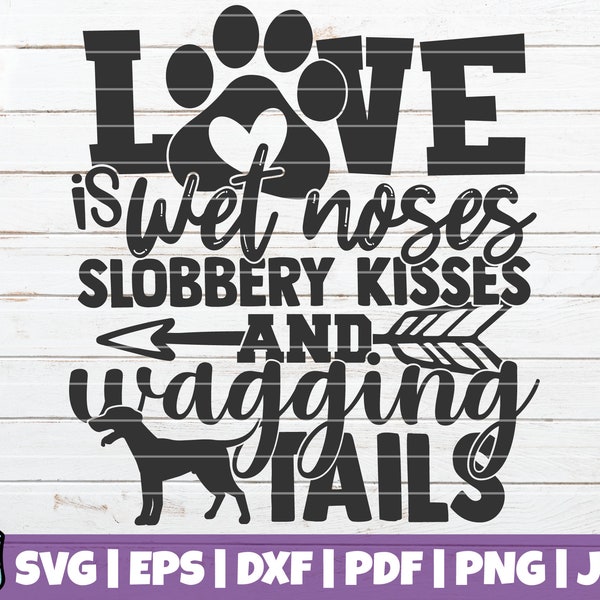 Love Is Wet Noses Slobbery Kisses And Wagging Tails SVG Cut File | Commercial use | Instant download | printable vector clip art | Pet Mom