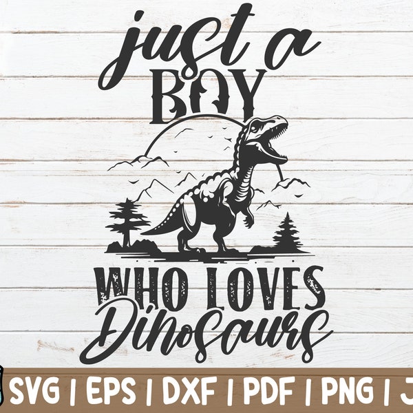 Just A Boy Who Loves Dinosaurs SVG Cut File | Dinosaur SVG | instant download | commercial use | Funny Dinosaur | Prehistoric | Dino