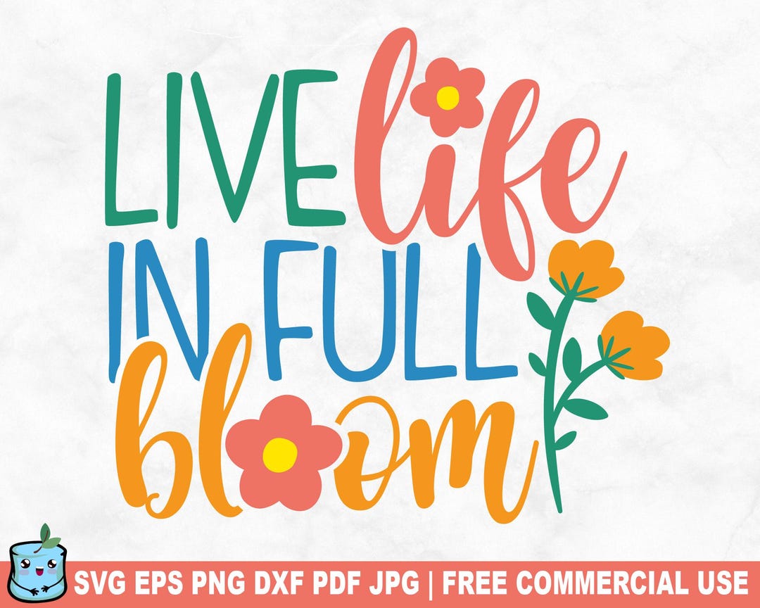 Live Life in Full Bloom SVG Cut File, Spring Easter Season SVG for ...