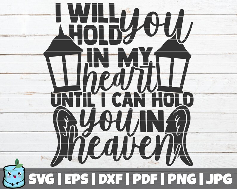 I Will Hold You In My Heart Until I Can Hold You In Heaven SVG Etsy