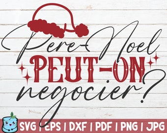 Pere Noel Peut On Negocier? SVG Cut File | commercial use | instant download | French Christmas Quotes SVG | Merry Christmas