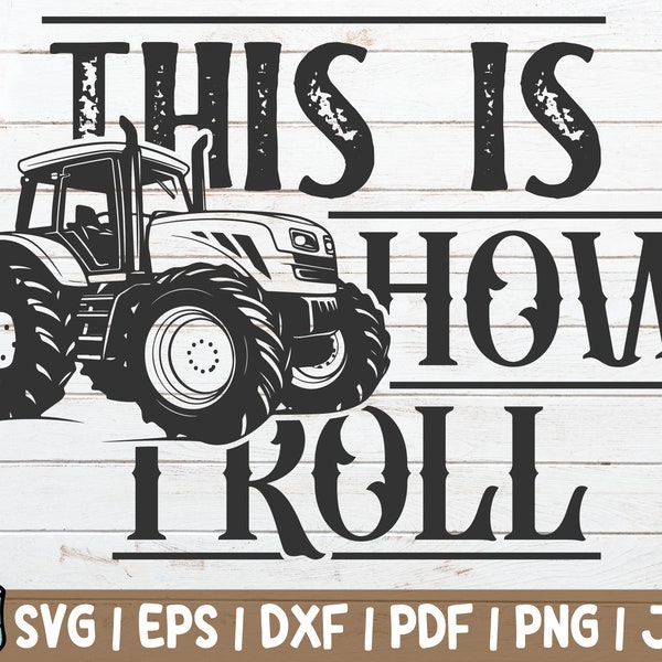 This Is How I Roll SVG Cut File | instant download | commercial use | Farmhouse SVG | Country Side | Farmer Shirt Print