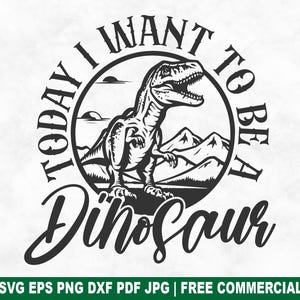 Je veux être un dinosaure SVG couper fichier, dinosaure préhistorique jurassique SVG pour Cricut Silhouette, Dino imprimable PNG pour chemises tasses artisanat