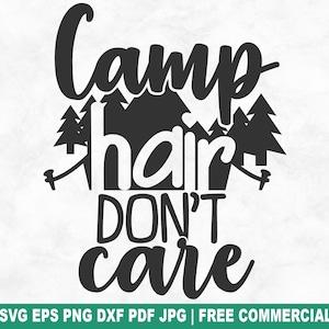 Archivo SVG de corte "Camping Hair Don't Care", SVG de naturaleza y aventura de campamento para silueta de Cricut, PNG de naturaleza salvaje de verano para camisetas, tazas y manualidades