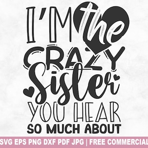 Ich bin die verrückte Schwester SVG-Schnittdatei, Schwestern Liebe SVG für Cricut Silhouette, Familie Schwesternschaft druckbare PNG für Shirts Tassen Handwerk