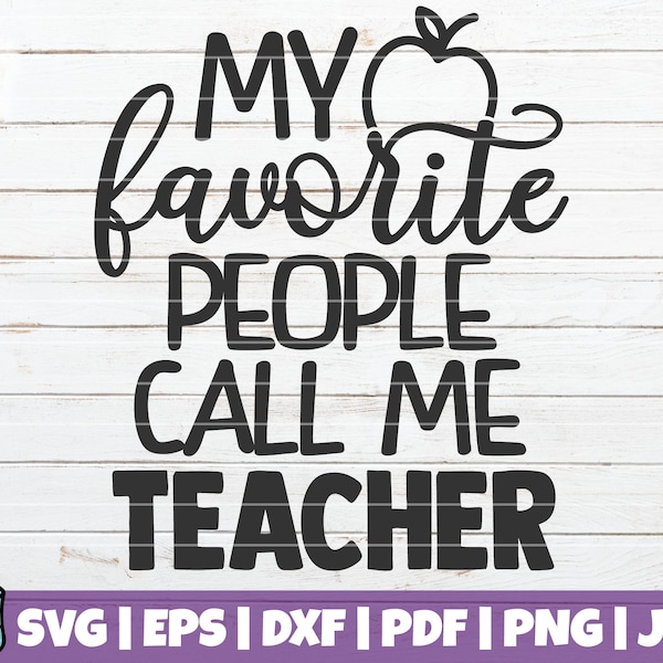 My Favorite People Call me Teacher SVG Cut File | commercial use | instant download | printable vector clip art | funny teachers shirt print