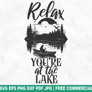 Relájate en el lago, archivo SVG de corte, pesca en el lago, camping SVG para Cricut Silhouette, vacaciones en cabaña PNG imprimible para camisetas, tazas y manualidades