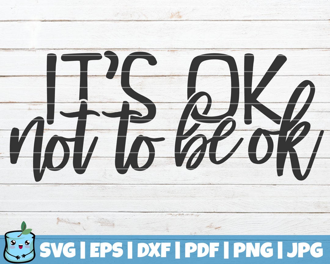 It's Ok Not to Be Ok SVG Cut File Commercial Use Instant Download ...