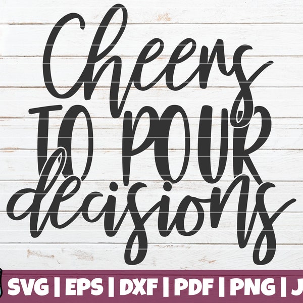 Cheers To Pour Decisions SVG Cut File | commercial use | instant download | printable vector clip art | Funny Cute Wine SVG Print