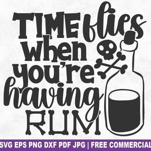 Time Flies When You&#39;re Having Rum SVG Cut File, Funny Pirate Captain SVG for Cricut Silhouette, Ahoy Printable PNG for Shirts Mugs Crafts