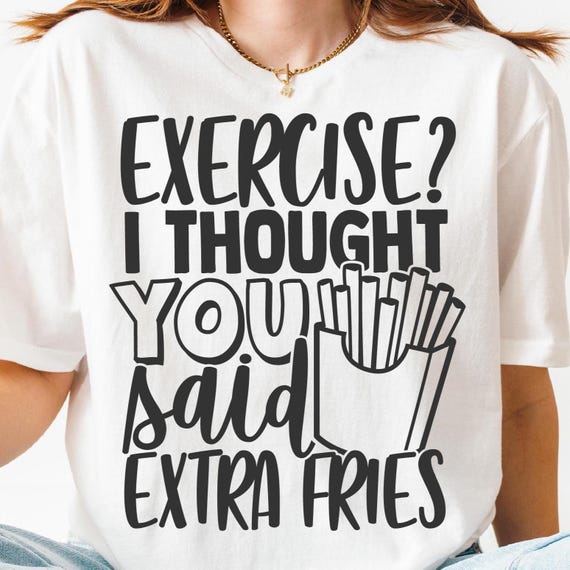 Exercise? I Thought You Said Extra Fries PNG SVG Cut File, Funny Gym Svg for Cricut Silhouette, Fitness Sarcasm Png for Shirts Mugs Crafts