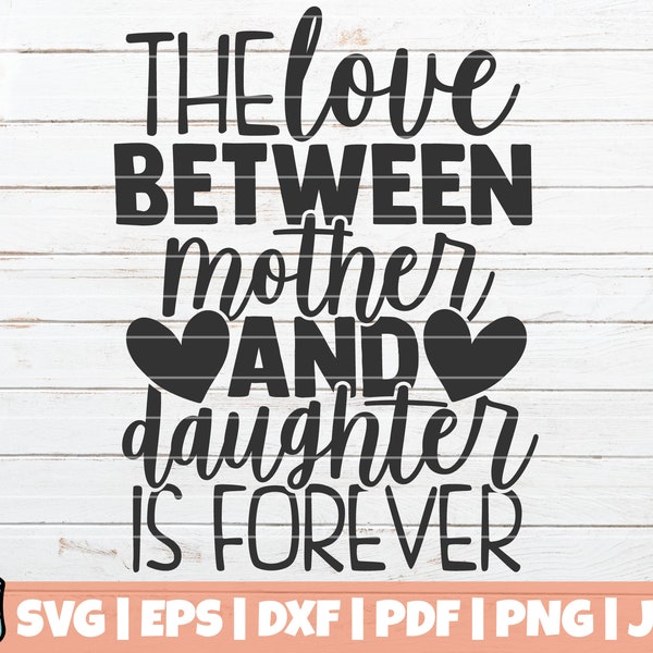 The Love Between Mother And Daughter Is Forever SVG Cut File | commercial use | printable vector clip art | Mother Daughter SVG | Mom Gift