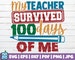 My Teacher Survived 100 Days Of Me SVG Cut File | commercial use | 100 Days Of School SVG | 100 Days Shirt Print | 100 Days Teacher 