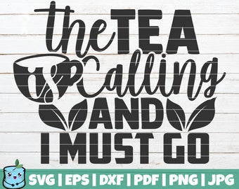 The Tea Is Calling And I Must Go SVG Cut File | instant download | printable vector clip art | Tea Lover | Tea Quotes SVG | Tea Shirt