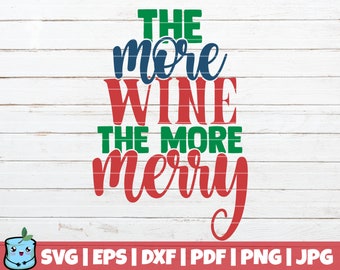 The More Wine The More Merry SVG Cut File | instant download | commercial use | vector | funny Christmas print | shirt print | holiday wine